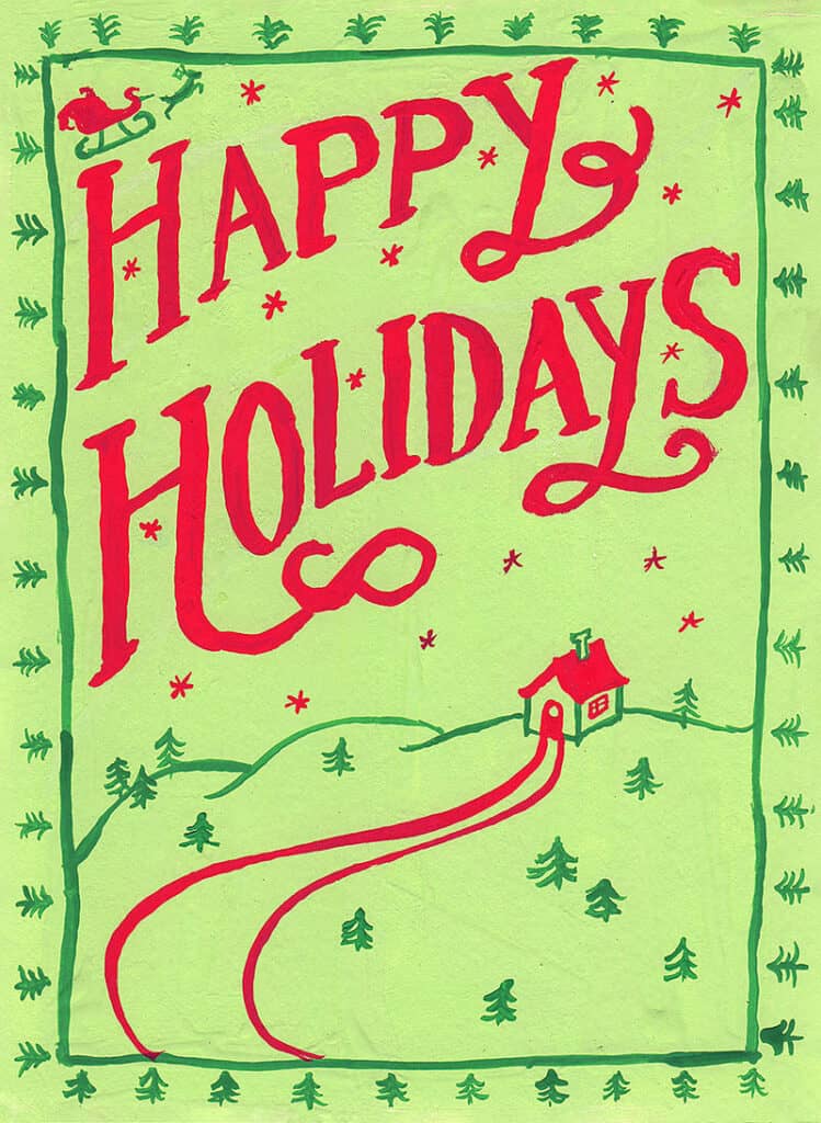 A lime green greeting card with a nostalgic painting of a cottage in the snow with some decorative green evergreen trees. "Happy Holidays" is in red painted letters.
